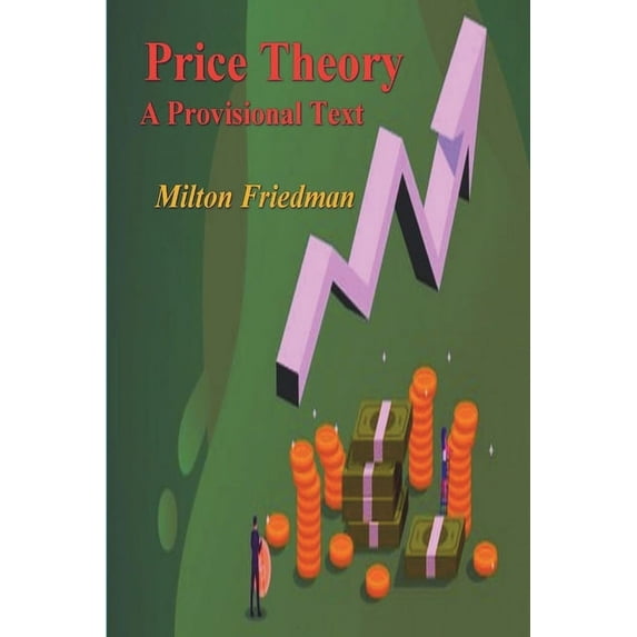 Price Theory: A Provisional Text, (Paperback)