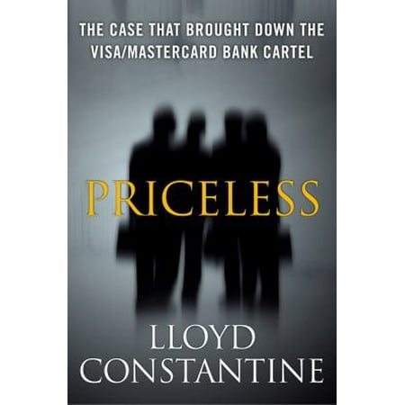 Priceless: The Case that Brought Down the Visa/MasterCard Bank Cartel [Hardcover - Used]