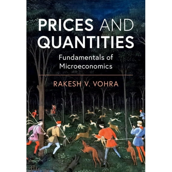 Prices and Quantities: Fundamentals of Microeconomics, (Hardcover)