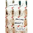 thumbnail image 1 of Pricing Beauty : The Making of a Fashion Model (Edition 1) (Paperback), 1 of 1