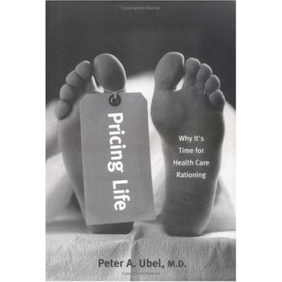 Pre-Owned Pricing Life: Why It's Time for Health Care Rationing (Basic Bioethics) (Basic Bioethics Series) (Hardcover) 0262210169 9780262210164