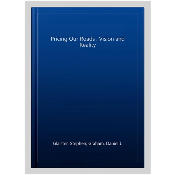 Pricing Our Roads : Vision and Reality (Hardcover)