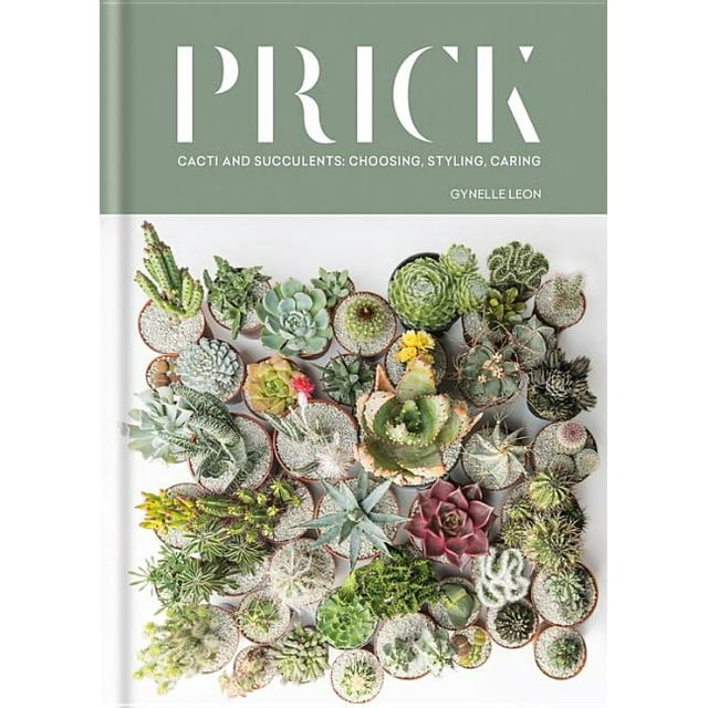 Prick Cacti and Succulents Choosing, Styling, Caring (Hardcover)