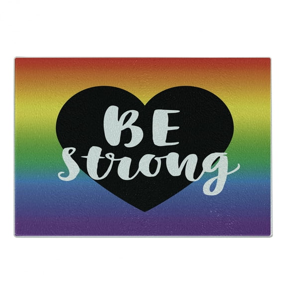 Pride Cutting Board, Be Strong Gay Parade Slogan Freedom Rights Equality Love Theme with a Heart, Decorative Tempered Glass Cutting and Serving Board, Small Size, Multicolor, by Ambesonne