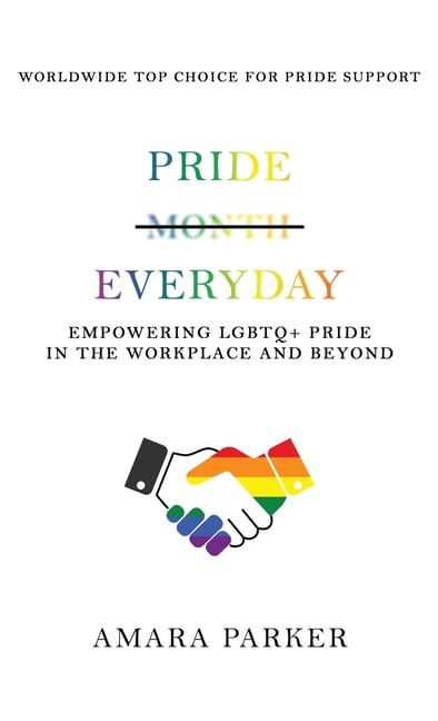 Pride Everyday: Empowering LGBTQ+ Pride in the Workplace and Beyond ...