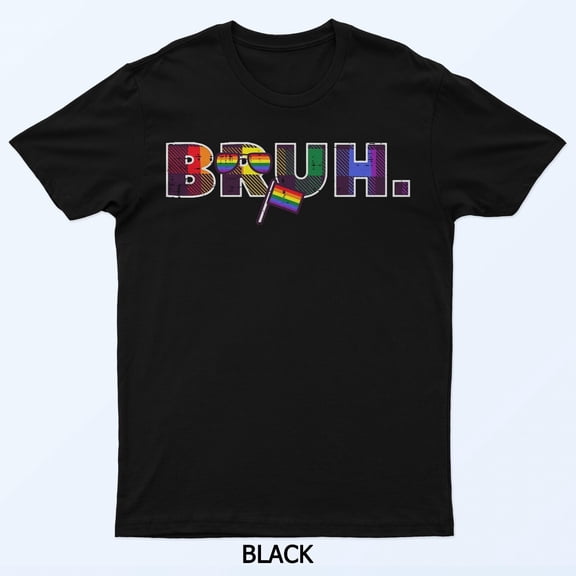 Pride Month Ally Rainbow Funny Bruh Graphic Shirt