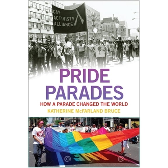 Pre-Owned Pride Parades : How a Parade Changed the World 9781479869541 Used