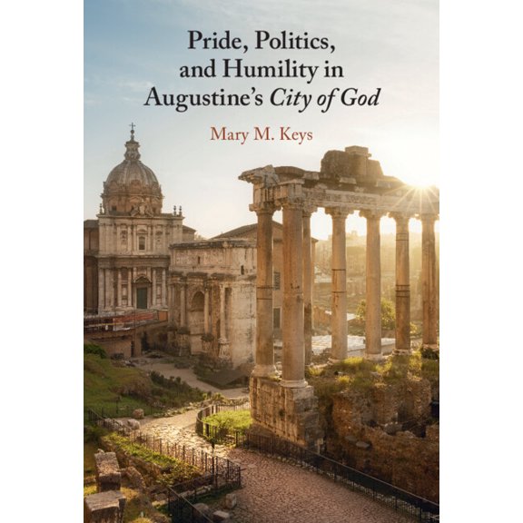 Pride, Politics, and Humility in Augustine's City of God, (Hardcover)