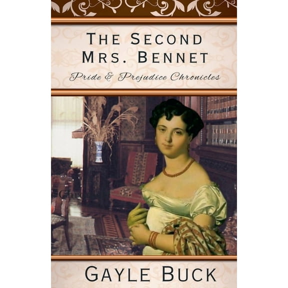 Pride & Prejudice Chronicles The Second Mrs. Bennet, Book 1, (Paperback)