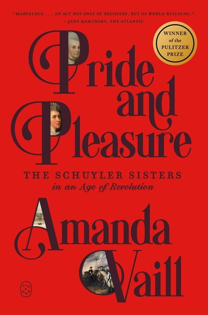 Pride and Pleasure: The Schuyler Sisters in an Age of Revolution, (Paperback)