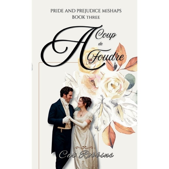 Pride and Prejudice Mishaps A Coup de Foudre, Book 3, (Paperback)