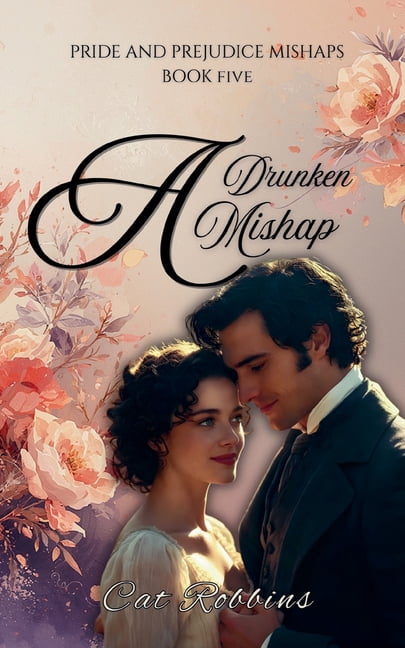 Pride and Prejudice Mishaps A Drunken Mishap, Book 5, (Paperback)