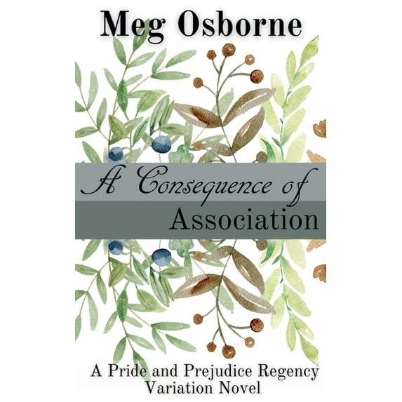 Pride and Prejudice Regency Variation A Consequence of Association, Book 4, (Paperback)