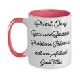 thumbnail image 1 of Priest Gifts For Colleagues, Priest. Only Because Badass Problem Solver Is Not An., Nice Priest Two Tone 11oz Mug, Cup From Team Leader, 1 of 2