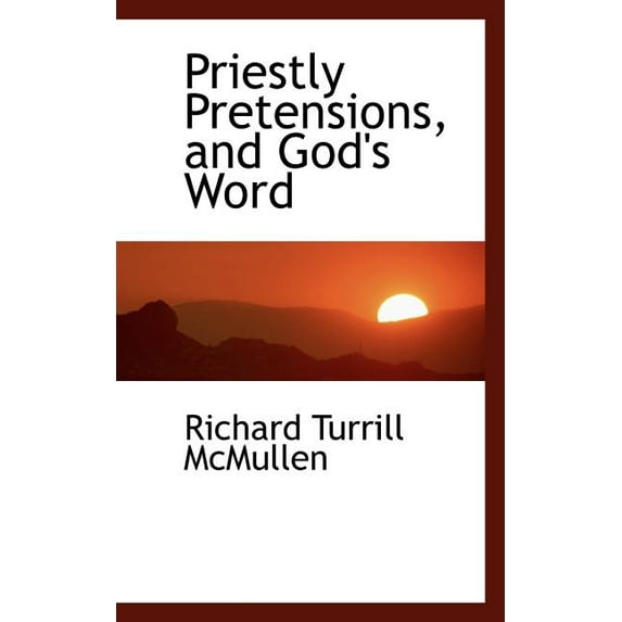 Priestly Pretensions, and God's Word (Paperback)