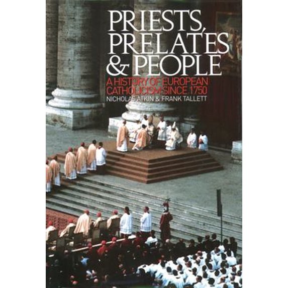 Pre-Owned Priests, Prelates and People: A History of European Catholicism since 1750, 9780195219876, 0195219872, Hardcover,