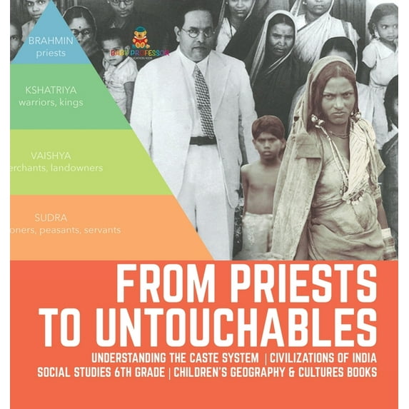 From Priests to Untouchables Understanding the Caste System Civilizations of India Social Studies 6th Grade Children's G, (Hardcover)