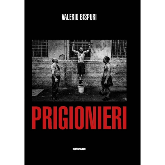 Valerio Bispuri: Prisoners Prigionieri: Edition anglais-italien by Valerio Bispuri (Hardcover) (2019) (New)