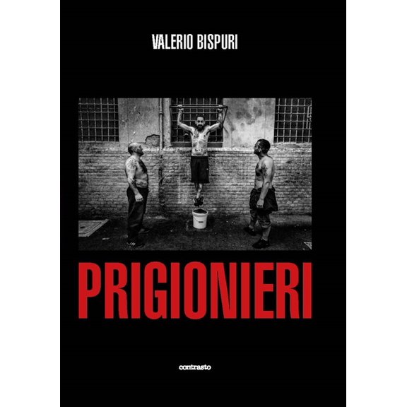 Valerio Bispuri: Prisoners Prigionieri: Edition anglais-italien by Valerio Bispuri (Hardcover) (2019) (New)