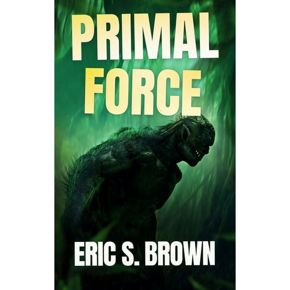 Primal Force (Paperback) by Eric S Brown