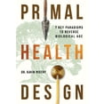 thumbnail image 1 of Primal Health Design: 7 Key Paradigms to Reverse Biological Age, (Paperback), 1 of 1