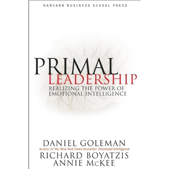 Pre-Owned Primal Leadership: Realizing the Power of Emotional Intelligence (Hardcover)