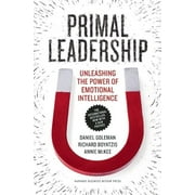 PROF DANIEL GOLEMAN; RICHARD E BOYATZIS; ANNIE MCKEE Primal Leadership: Unleashing the Power of Emotional Intelligence, (Paperback)