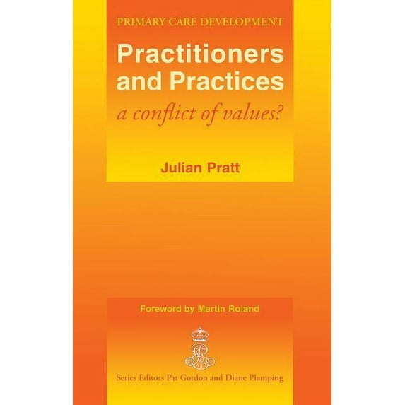 Primary Care Development Practitioners and Practices: A Conflict of Values?, (Paperback)
