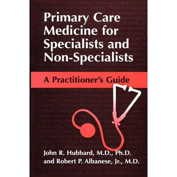 Primary Care Medicine for Specialists and Non-Specialists: A Practitioner's Guide, (Paperback)