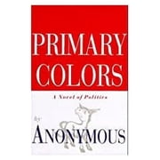 Primary Colors A Novel of Politics Hardcover by Joe Klein, Anonymous, Professor James Jennings