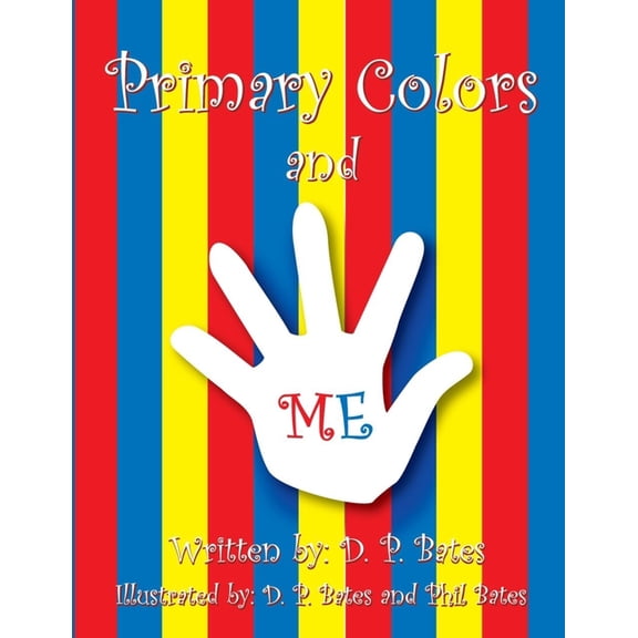 Primary Colors and Me by D. P. Bates, (Paperback)