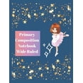 thumbnail image 1 of Primary Composition Notebook Wide Ruled: Practice Draw and Write Book for K-2 (Paperback), 1 of 1