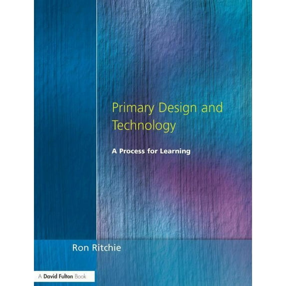 Primary Design and Technology: A Prpcess for Learning, (Paperback)