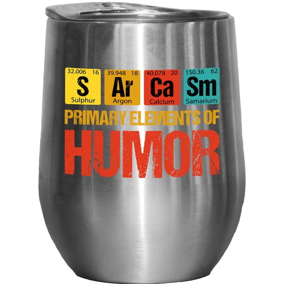 Primary Elements of Humor, S Ar Ca Sm, Funny Chemistry Elements Pun, Stainless Steel 12oz Wine Tumbler