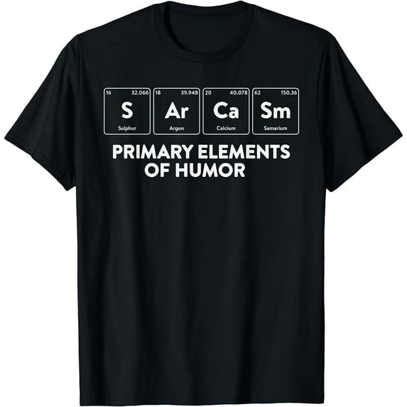 Primary Elements of Humor Science Shirt Sarcasm S Ar Ca Sm T-Shirt Black Large