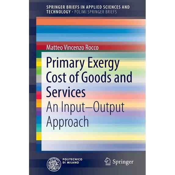 Primary Exergy Cost of Goods and Services: An Input - Output Approach, (Paperback)