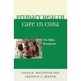 thumbnail image 1 of Primary Health Care in Cuba: The Other Revolution, (Hardcover), 1 of 1