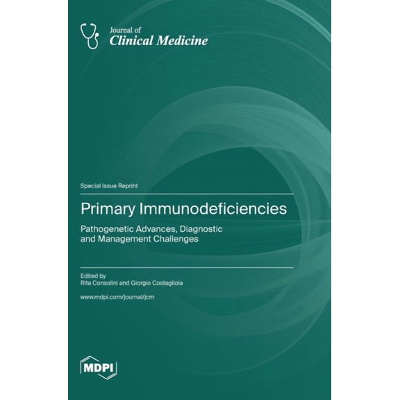 Primary Immunodeficiencies: Pathogenetic Advances, Diagnostic and Management Challenges, (Hardcover)