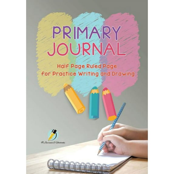 Primary Journal Half Page Ruled Pages for Practice Writing and Drawing, (Paperback)