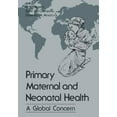thumbnail image 1 of Primary Maternal and Neonatal Health: A Global Concern, (Paperback), 1 of 1