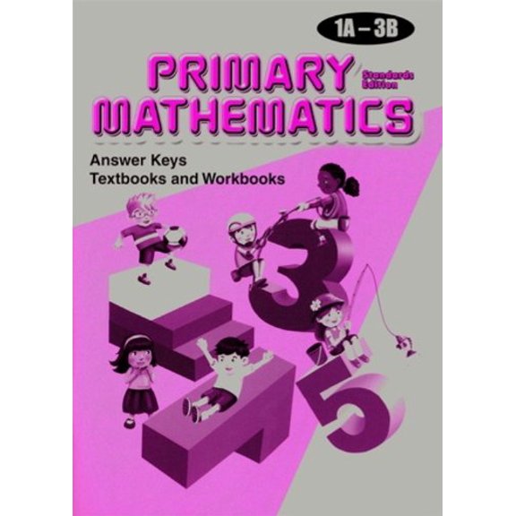 Pre-Owned Primary Mathematics: Answer Keys, Grades 1A-3B: Textbooks and Workbooks, Standards Edition (Paperback) 076145733X 9780761457336