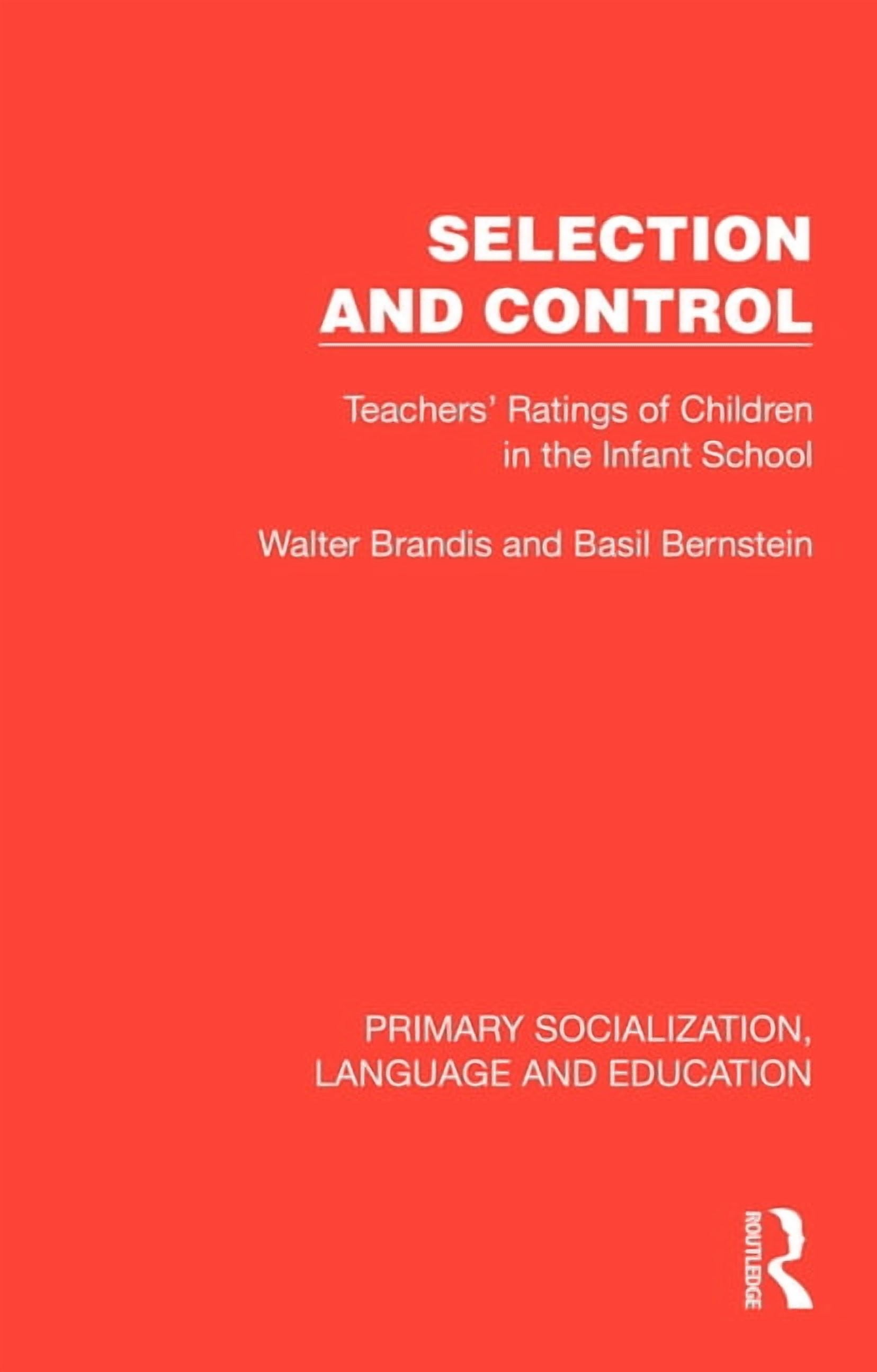 Primary Socialization, Language and Educ Selection and Control: Teachers' Ratings of Children in the Infant School, (Hardcover)
