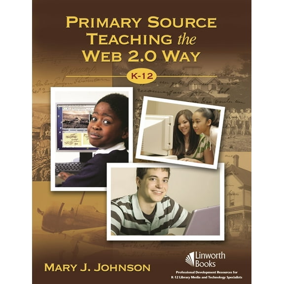 Primary Source Teaching the Web 2.0 Way, K-12, (Paperback)