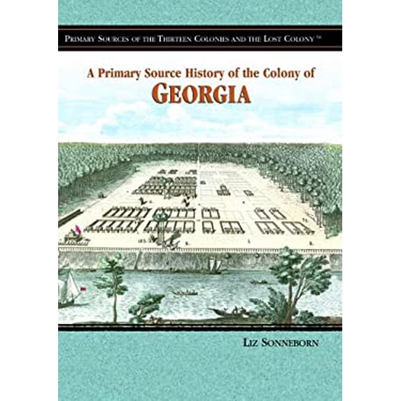 Pre-Owned A Primary Source History of the Colony of Georgia (Library Binding) 9781404204263