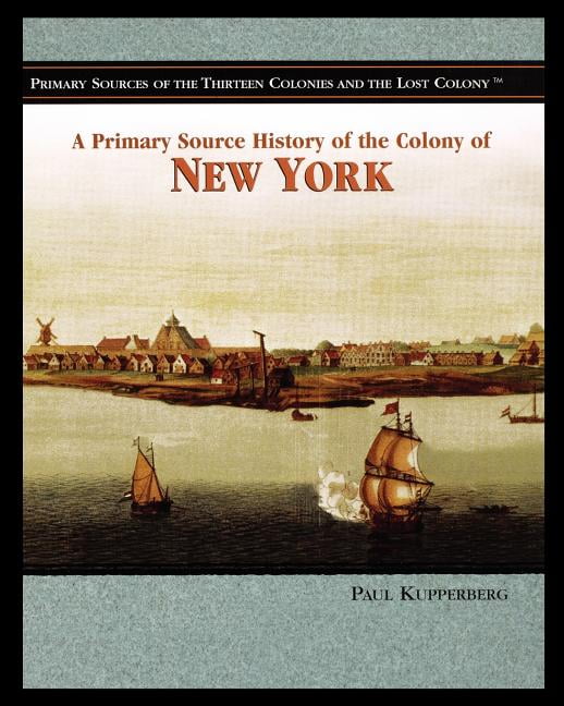Primary Sources of the Thirteen Colonies A Primary Source History of ...