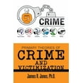 thumbnail image 1 of Primary Theories of Crime and Victimization: Third Edition (Paperback), 1 of 1