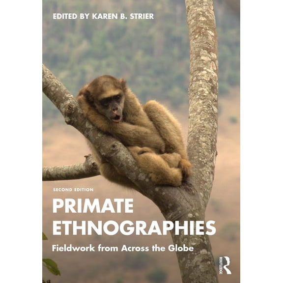 Primate Ethnographies: Fieldwork from Across the Globe, (Paperback)