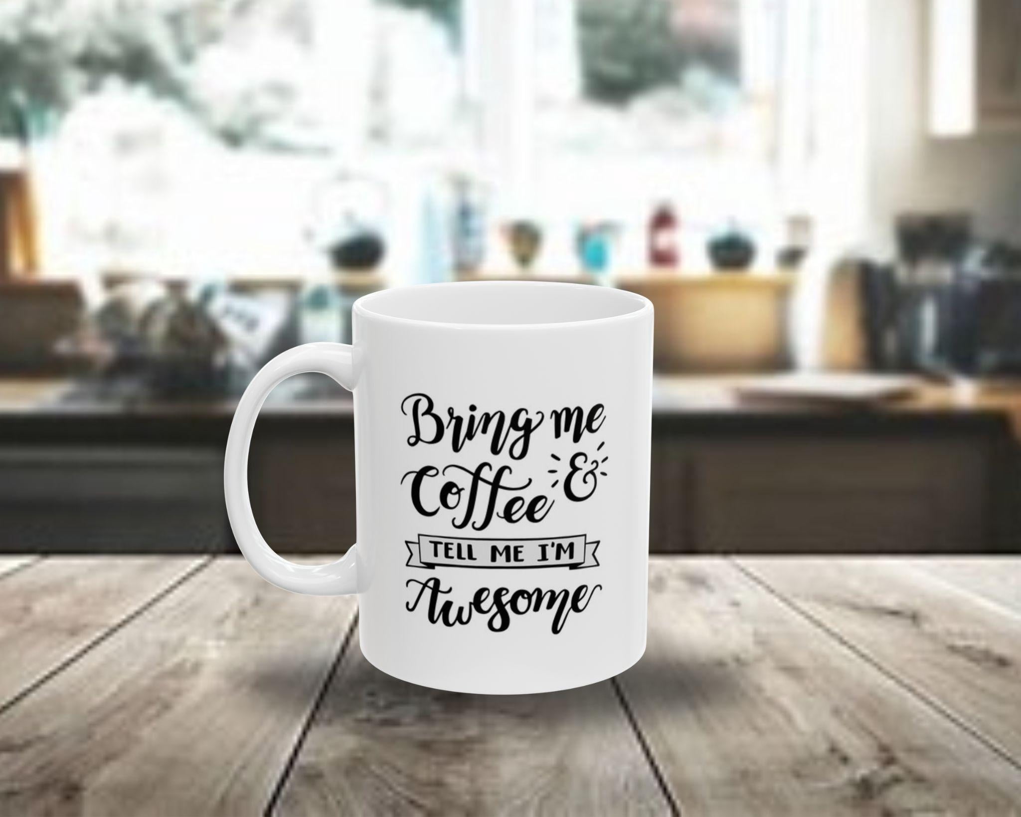 Prime Delica Bring Me Coffee & Tell Me I'm Awesome, Coffee Mugs, Coffee ...