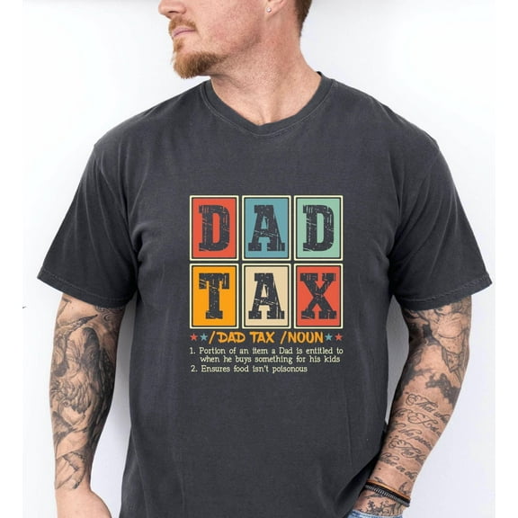 Prime Delica Dad Tax Noun T-Shirt- Father's Day Shirt- Dad Gift for Father's Day- Gift for Dad- Dad Tax Shirt- Dada Shirt- Dad Tee