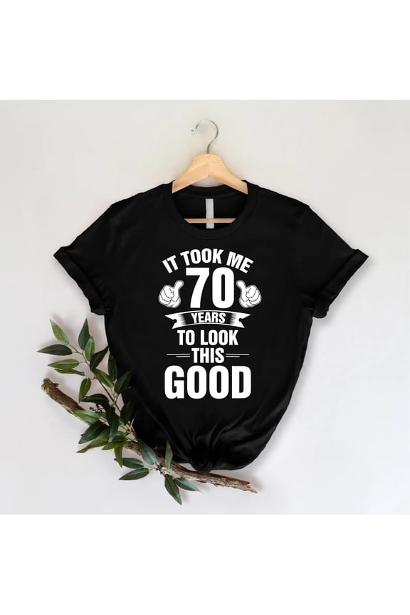 Funny 70th Birthday Shirt,Custom Age Birthday Tee,Custom Birthday Gift,Sarcastic Dad Birthday Gift,Funny Grandpa Birthday Tee,Gift For Him